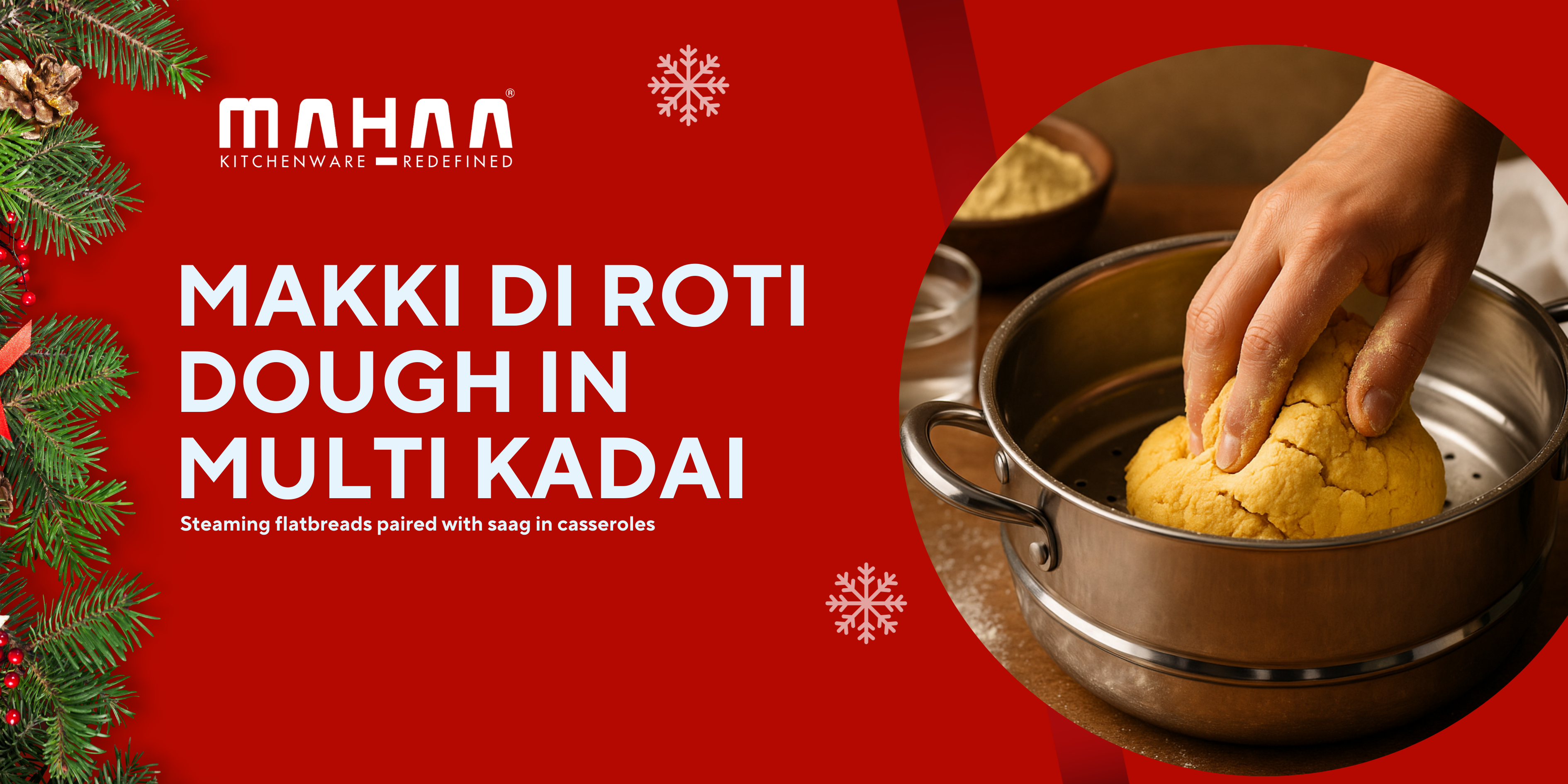 Makki di Roti Dough in Multi Kadai: Steaming flatbreads paired with saag in casseroles.